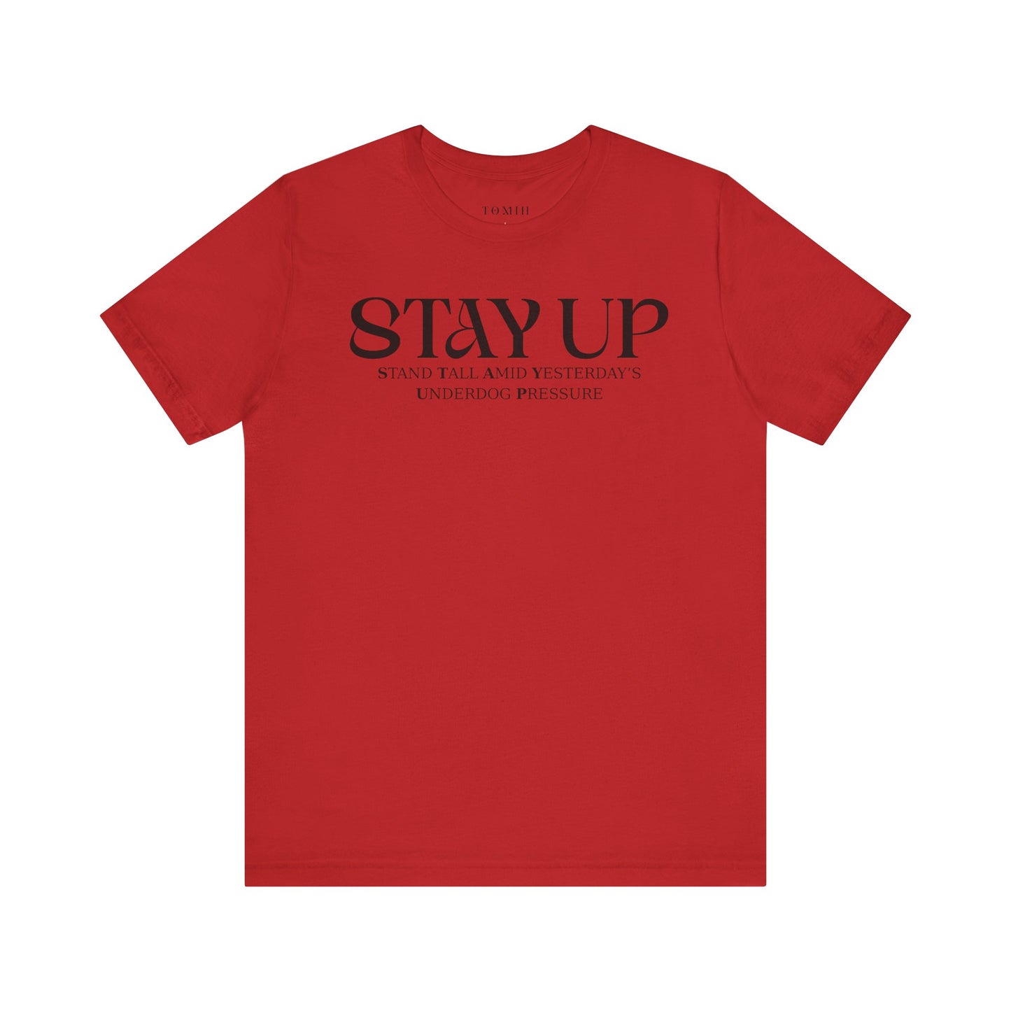 Stay Up - Unisex T-Shirt