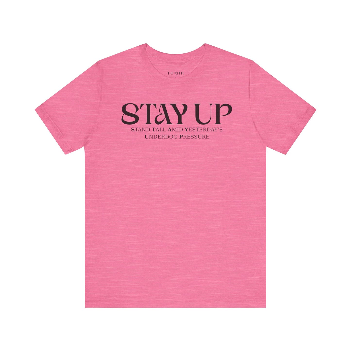 Stay Up - Unisex T-Shirt