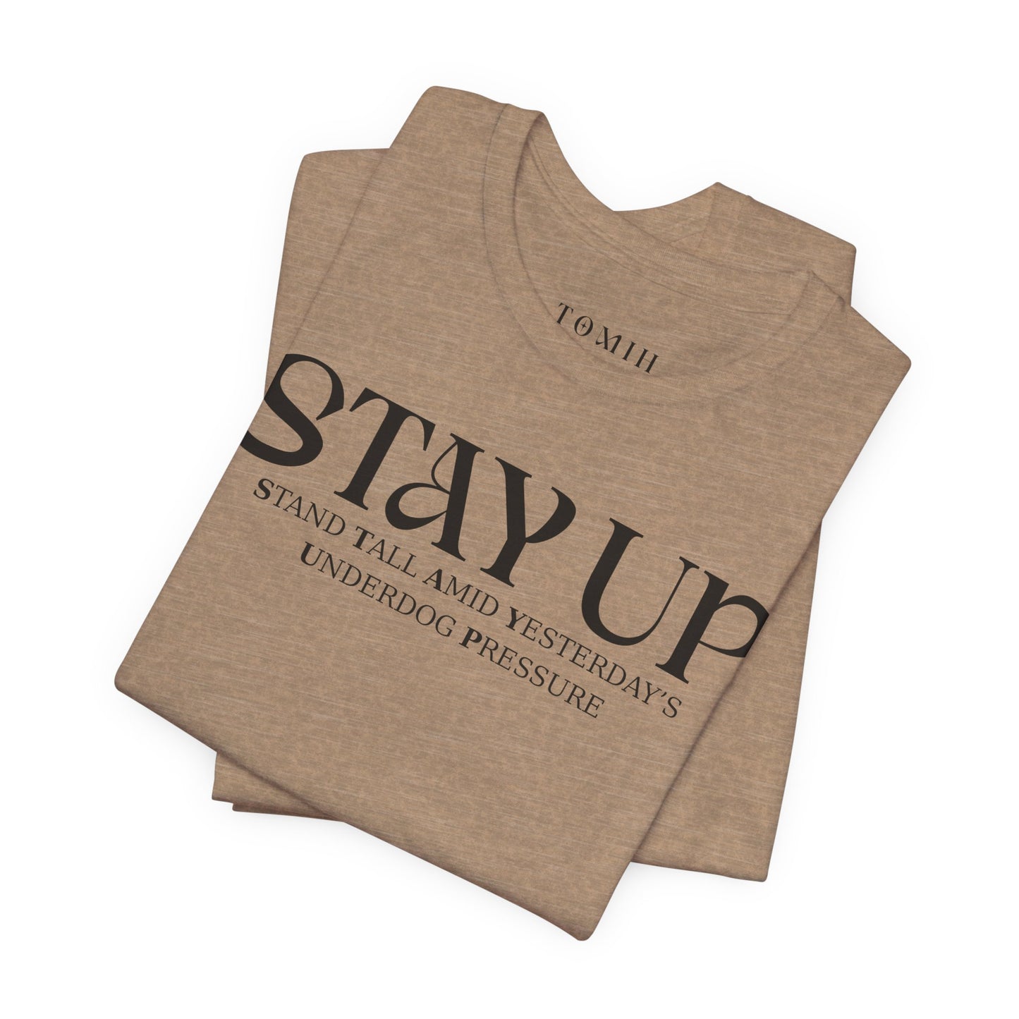 Stay Up - Unisex T-Shirt