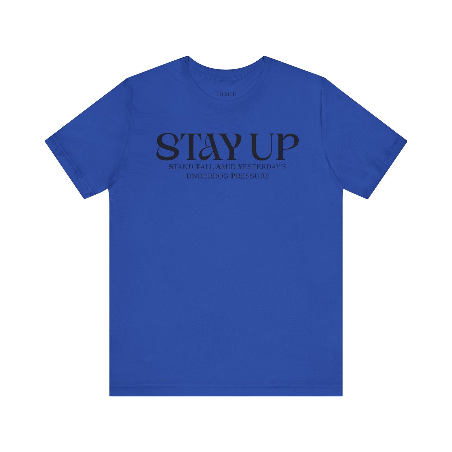 Stay Up - Unisex T-Shirt