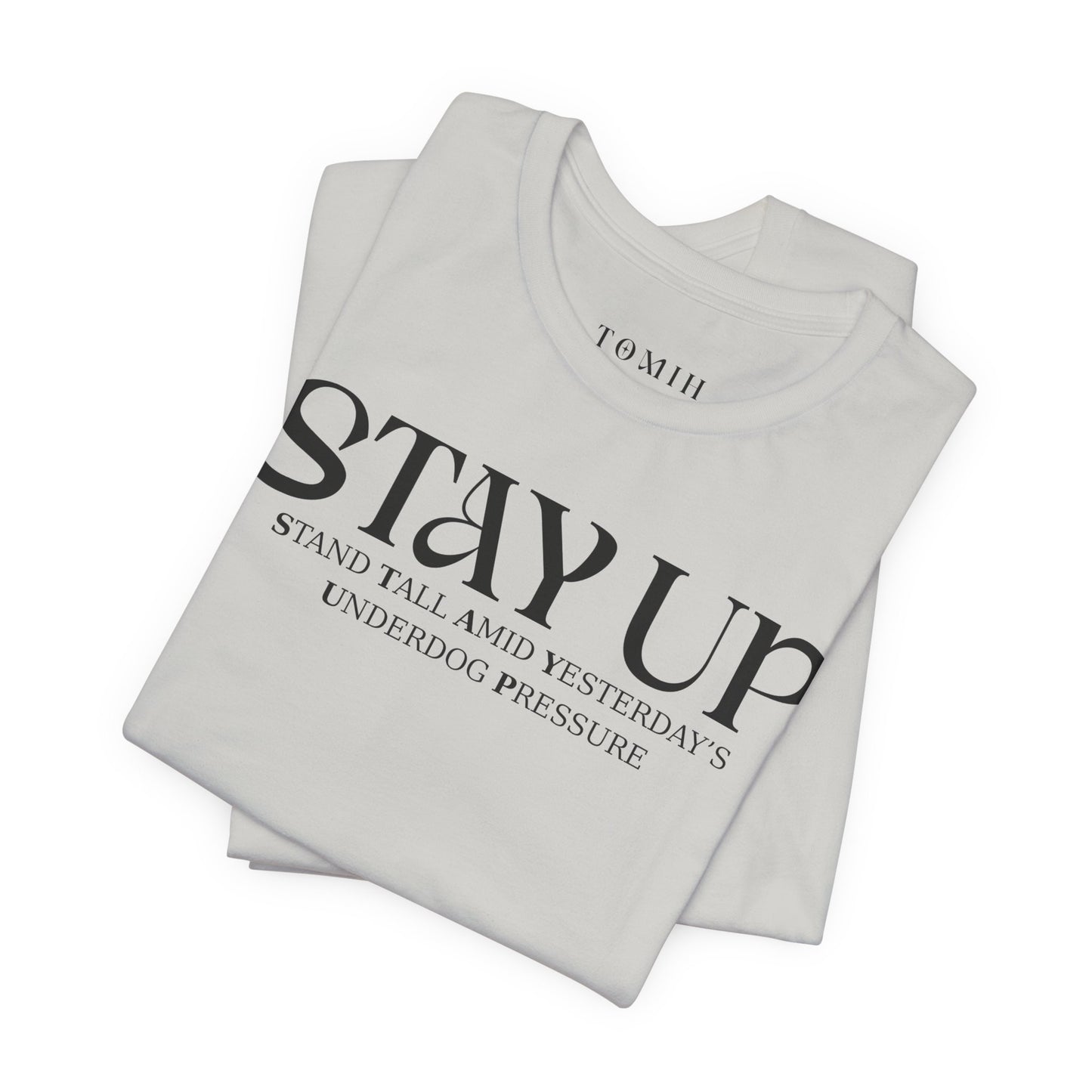 Stay Up - Unisex T-Shirt