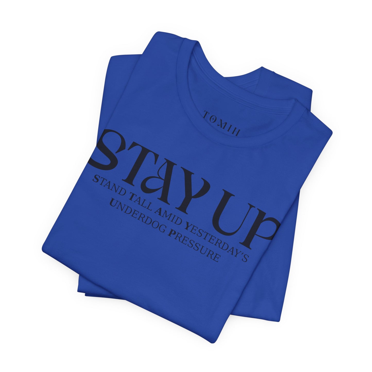 Stay Up - Unisex T-Shirt