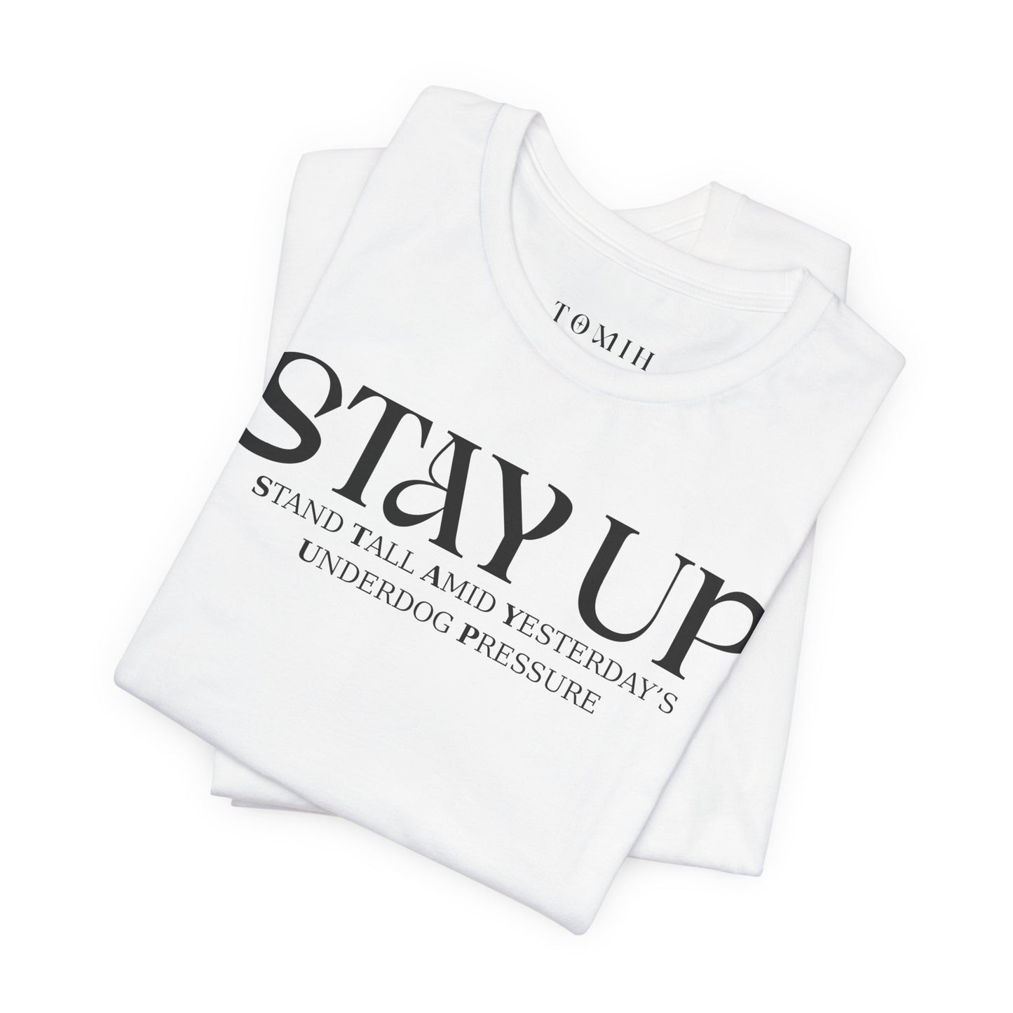 Stay Up - Unisex T-Shirt
