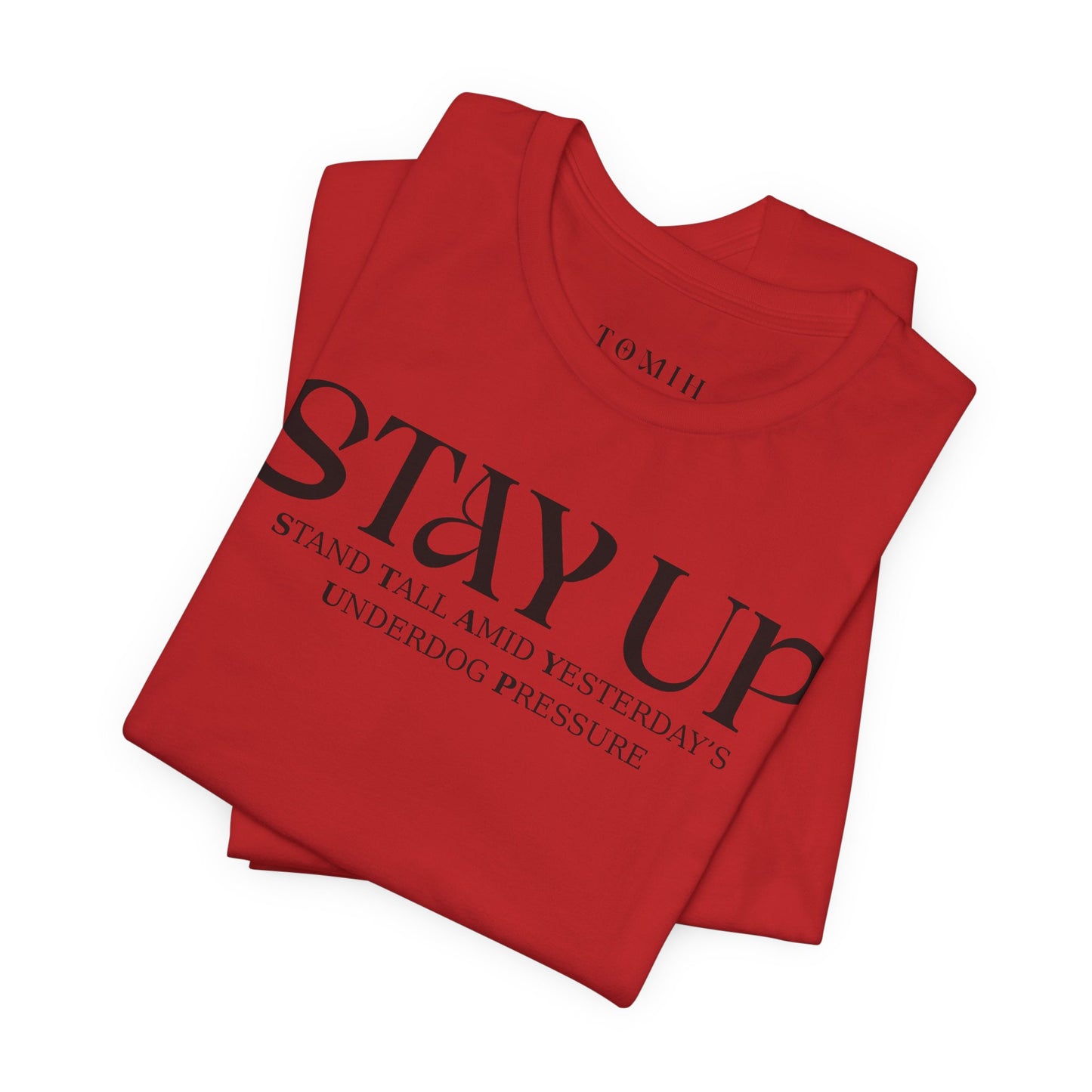 Stay Up - Unisex T-Shirt