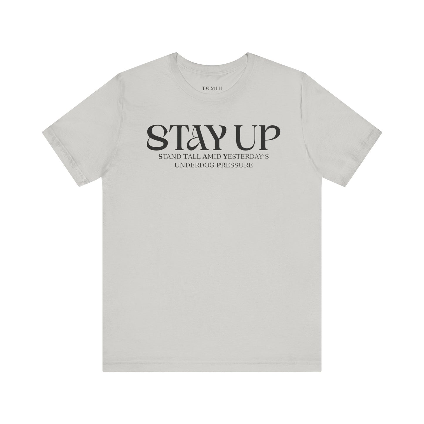 Stay Up - Unisex T-Shirt
