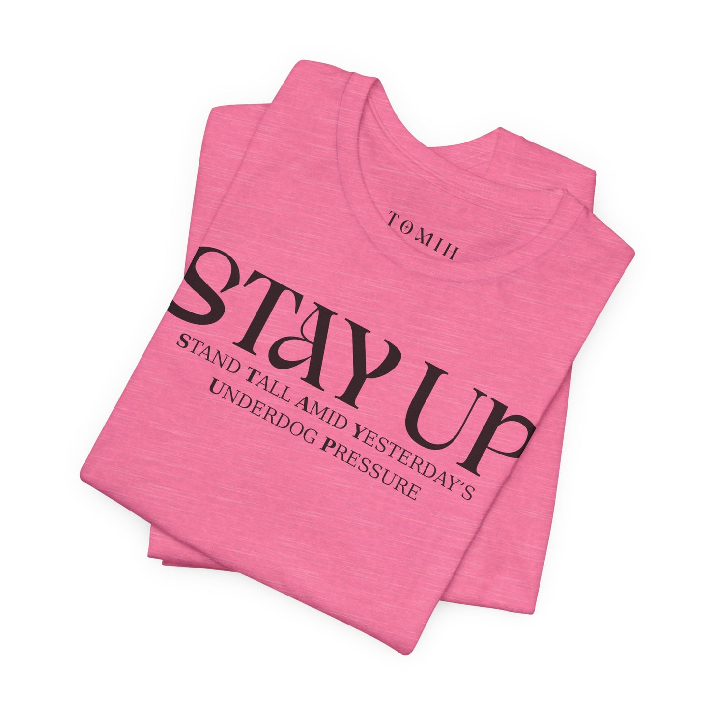 Stay Up - Unisex T-Shirt