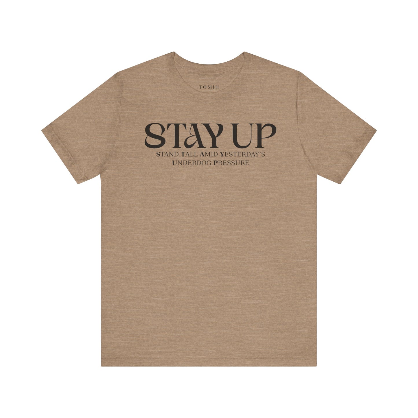Stay Up - Unisex T-Shirt