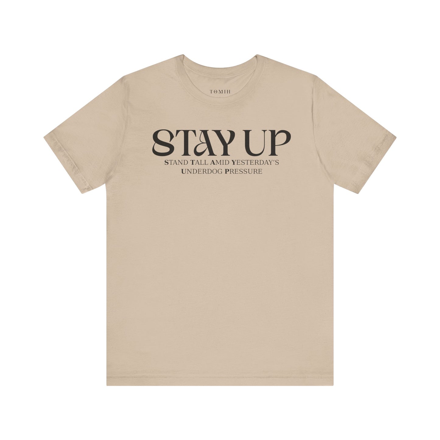 Stay Up - Unisex T-Shirt
