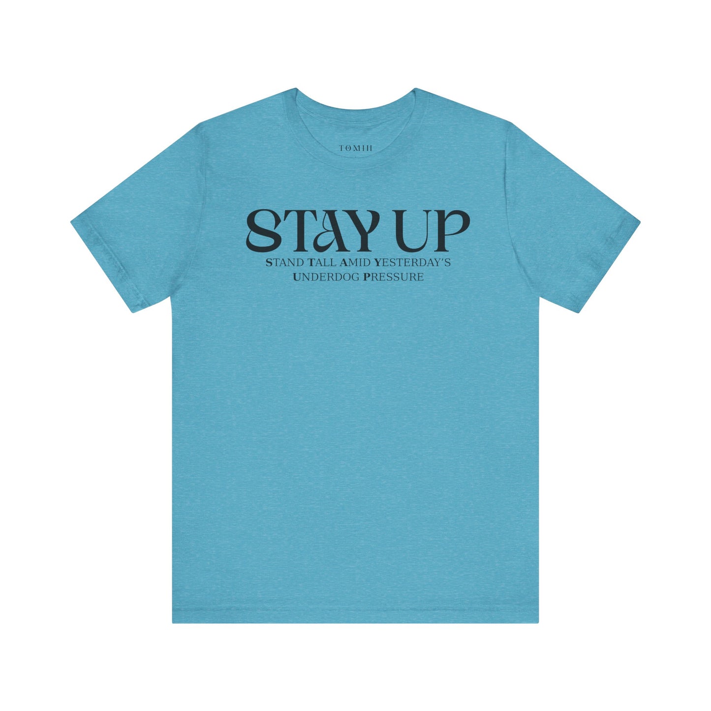 Stay Up - Unisex T-Shirt