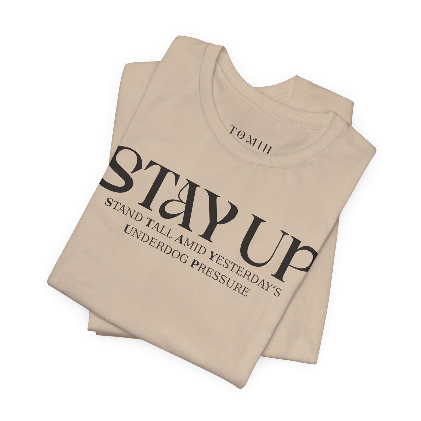 Stay Up - Unisex T-Shirt