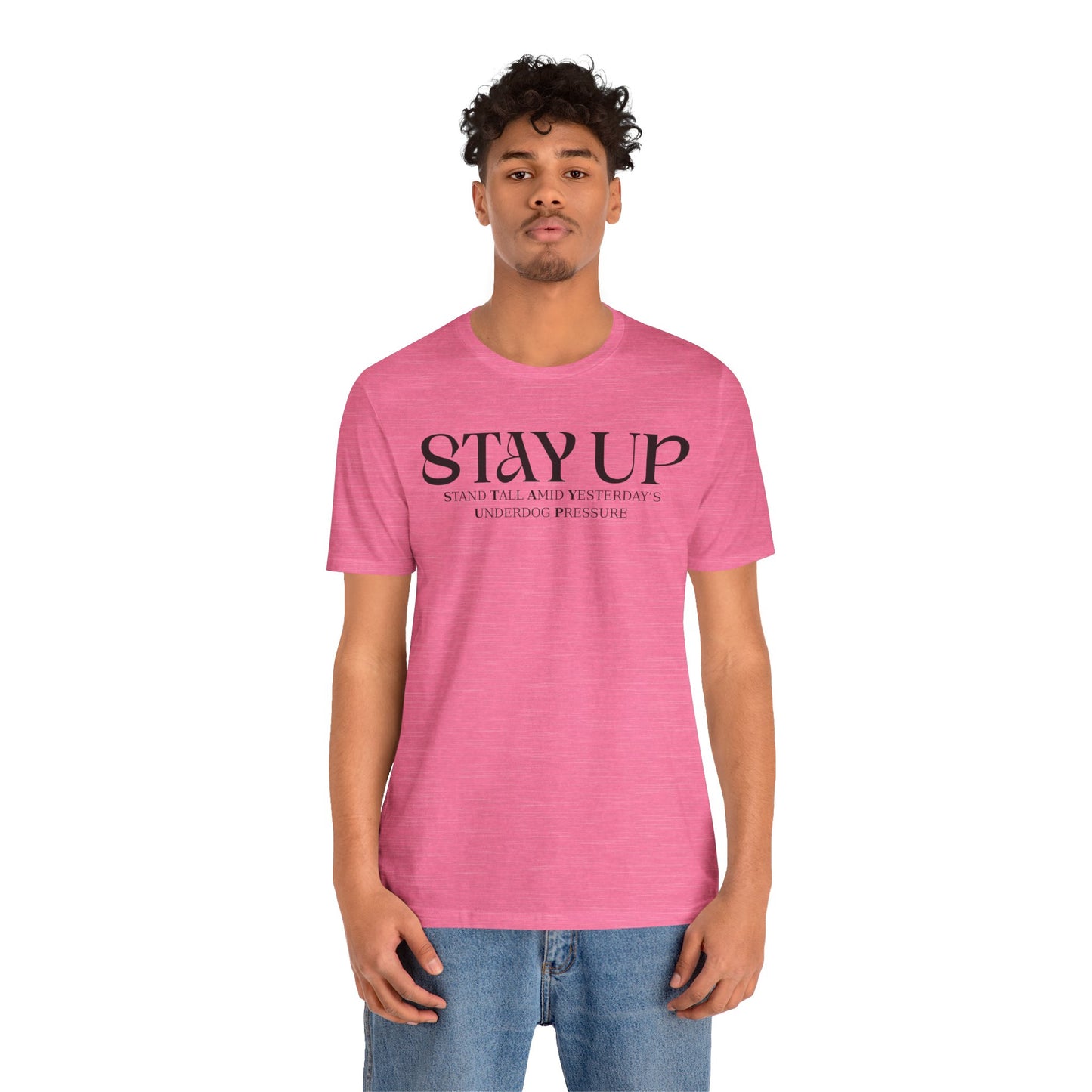 Stay Up - Unisex T-Shirt