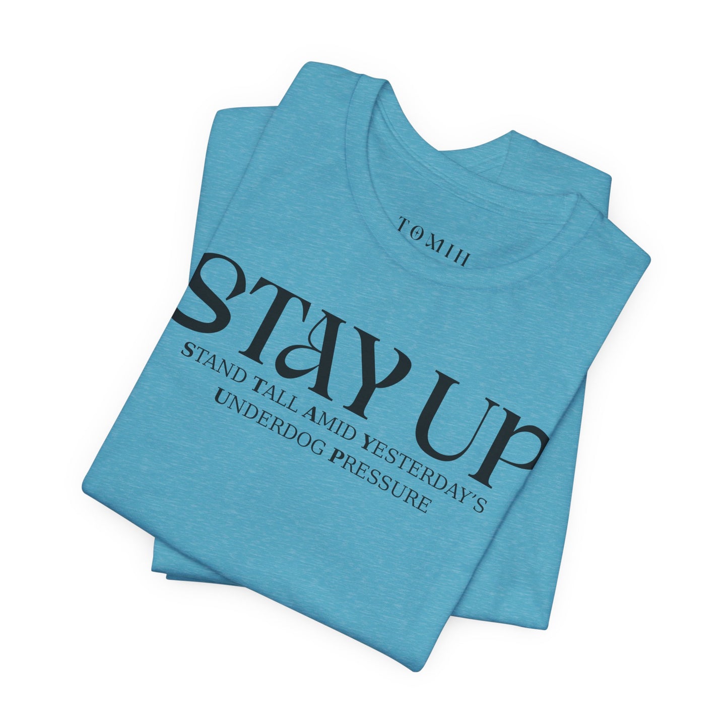 Stay Up - Unisex T-Shirt