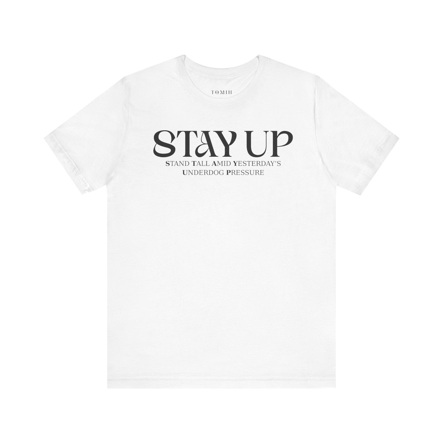 Stay Up - Unisex T-Shirt