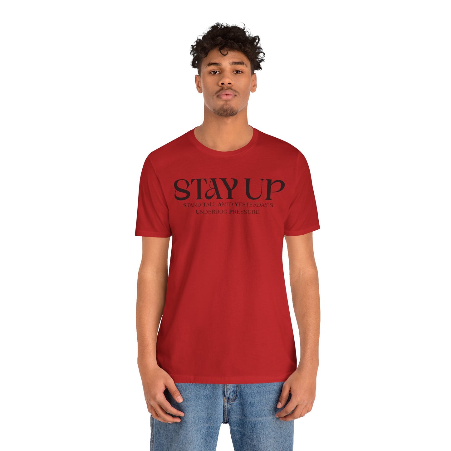 Stay Up - Unisex T-Shirt